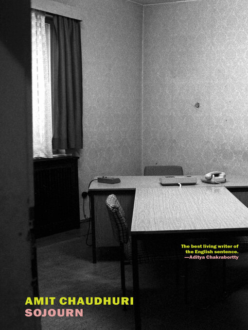 Title details for Sojourn by Amit Chaudhuri - Available